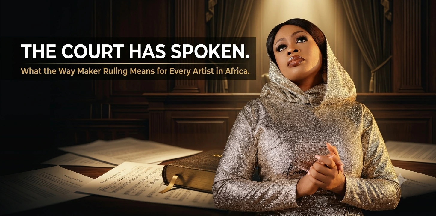 The Court Just Ruled on Way Maker. Every  Artist in Africa Needs to Read What the Judge Said